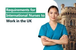Requirements for International Nurses to Work in the UK