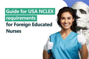 A Complete Beginner’s Guide for USA NCLEX requirements for Foreign Educated Nurses