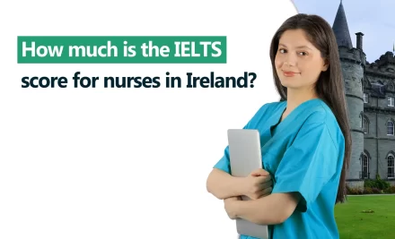 How much is the IELTS score for nurses in Ireland?
