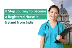 8 Step Journey to Become a Registered Nurse in Ireland from India