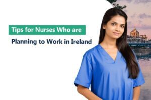 Tips for Nurses who are Planning to Work in Ireland