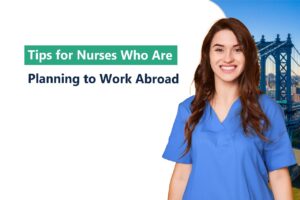 Tips for Nurses Who Are Planning to Work Abroad