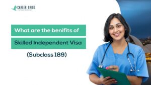 Benefits of the Skilled Independent Visa (Subclass 189)